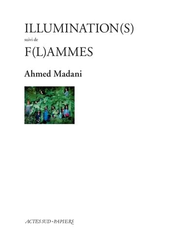 ILLUMINATION(S) SUIVI DE F(L)AMMES, de Ahmed Madani | portada del libro