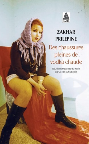 DES CHAUSSURES PLEINES DE VODKA CHAUDE, de Zakhar Prilepine | portada del libro