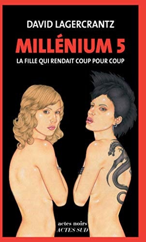 MILLENIUM 5 LA FILLE QUI RENDAIT COUP POUR COUP, de David Lagercrantz | portada del libro