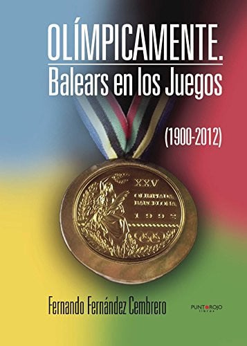 OLÍMPICAMENTE. BALEARS EN LOS JUEGOS (1900-2012), de Fernández Cembrero | portada del libro