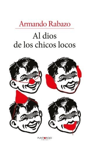 Al dios de los chicos locos, de Rabazo A | portada del libro
