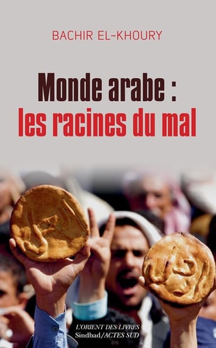 MONDE ARABE LES RACINES DU MAL, de Bachir El-Khoury | portada del libro