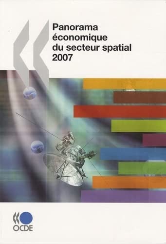 PANORAMA ECONOMIQUE DU SECTEUR SPATIAL 2007, de OCDE | portada del libro