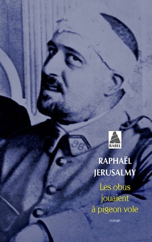 LES OBUS JOUAIENT A PIGEON VOLE, de Raphaël Jérusalmy | portada del libro