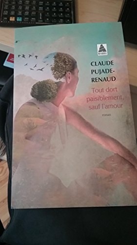 TOUT DORT PAISIBLEMENT, SAUF L'AMOUR, de Claude Pujade-Renaud | portada del libro