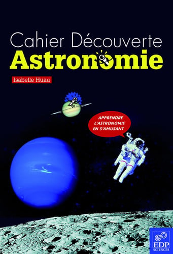 CAHIER DE DECOUVERTE ASTRONOMIE, de HUAU ISABELLE | portada del libro