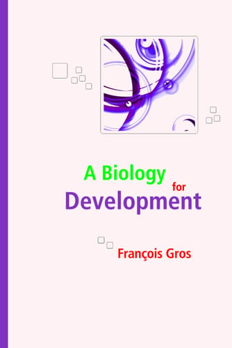 A BIOLOGY FOR DEVELOPMENT, de GROS FRANCOIS | portada del libro