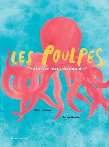 LES POULPES, FUTURS MAITRES DU MONDE ?, de Claire Lecoeuvre | portada del libro