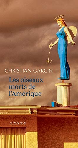 LES OISEAUX MORTS DE LAMERIQUE, de Christian Garcin | portada del libro