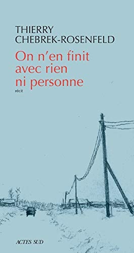 ON N'EN FINIT AVEC RIEN NI PERSONNE, de Thierry Chebrek-Rosenfeld | portada del libro