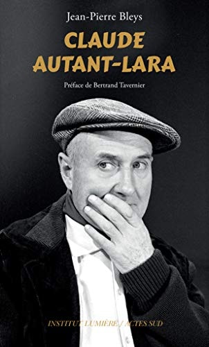 CLAUDE AUTANT-LARA, de Jean-Pierre Bleys | portada del libro
