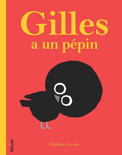 GILLES A UN PEPIN, de Mathieu Lavoie | portada del libro