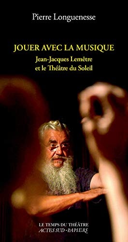JOUER AVEC LA MUSIQUE. JEAN-JACQUES LEMETRE ET LE THEATRE DU, de Pierre Longuenesse | portada del libro