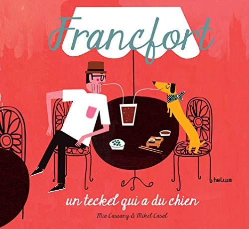 FRANCFORT UN TECKEL QUI A DU CHIEN, de Mia Cassany | portada del libro