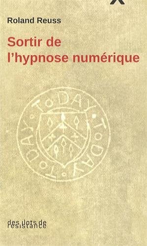 SORTIR DE L'HYPNOSE NUMERIQUE, de REUSS ROLAND | portada del libro
