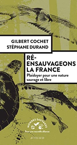RE-ENSAUVAGEONS LA FRANCE, de Gilbert Cochet | portada del libro
