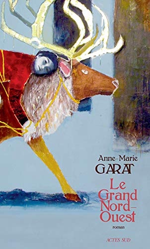 LE GRAND NORD-OUEST, de Anne-Marie Garat | portada del libro