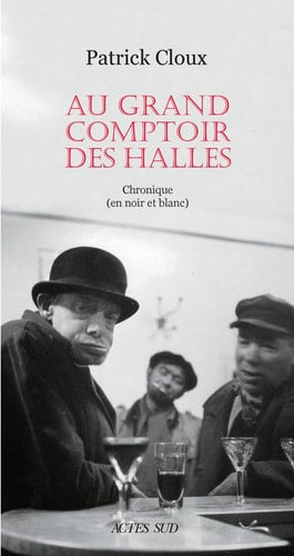 AU GRAND COMPTOIR DES HALLES, de Patrick Cloux | portada del libro