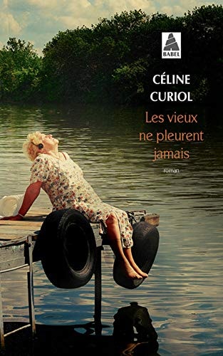 LES VIEUX NE PLEURENT JAMAIS, de Céline Curiol | portada del libro