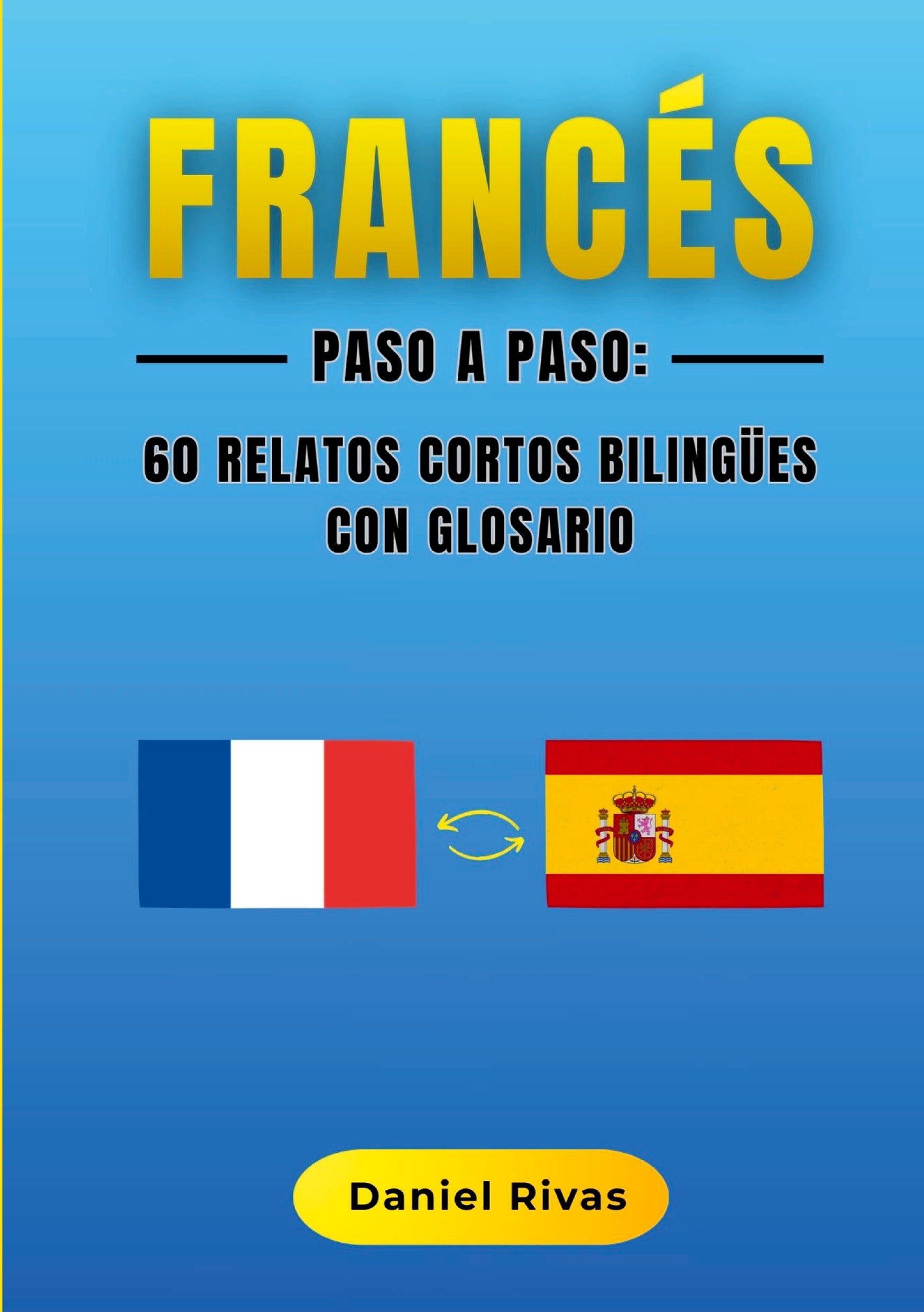 Francés Paso a Paso: 60 Relatos Cortos Bilingües con Glosario, de Daniel Rivas | portada del libro