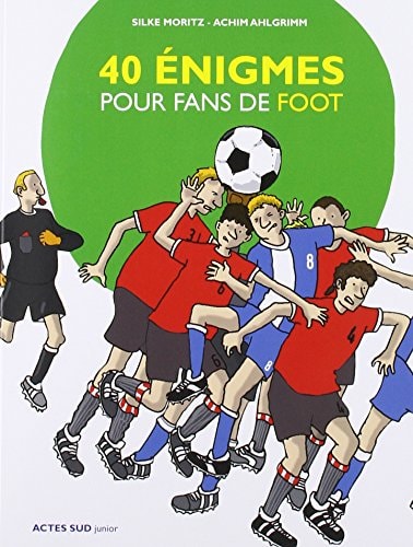 40 ENIGMES POUR FANS DE FOOT, de Silke Moritz | portada del libro
