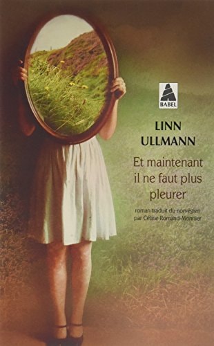 ET MAINTENANT IL NE FAUT PLUS PLEURER, de Linn Ullmann | portada del libro