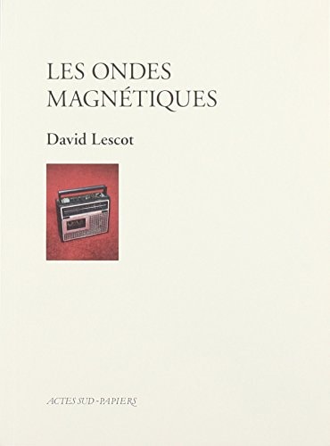 LES ONDES MAGNETIQUES, de David Lescot | portada del libro