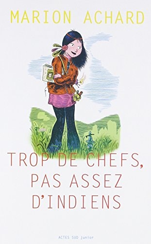 TROP DE CHEFS PAS ASSEZ DINDIENS, de Marion Achard | portada del libro