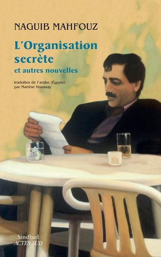 L'ORGANISATION SECRETE ET AUTRES NOUVELLES, de Naguib Mahfouz | portada del libro