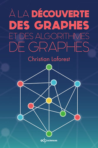 A LA DECOUVERTE DES GRAPHES ET DES ALGORITHMES DE GRAPHES, de LAFOREST CHRIST | portada del libro