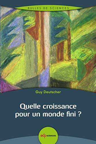 QUELLE CROISSANCE POUR UN MONDE FINI ?, de DEUTSCHER GUY | portada del libro