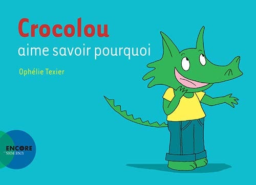CROCOLOU AIME SAVOIR POURQUOI, de Ophélie Texier | portada del libro