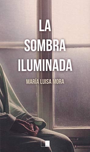 LA SOMBRA ILUMINADA, de Mora Alameda | portada del libro