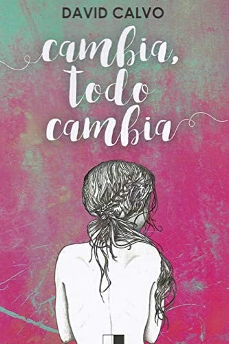 CAMBIA, TODO CAMBIA, de Calvo Rodríguez | portada del libro