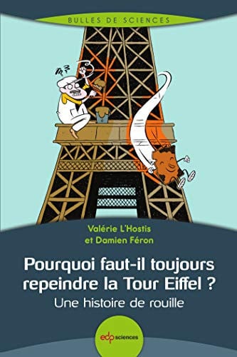 POURQUOI FAUT-IL TOUJOURS REPEINDRE LA TOUR EIFFEL ?, de L'HOSTIS VALERI | portada del libro