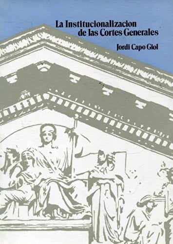 Institucionalización de las Cortes Generales, la, de CAPO GIOL | portada del libro