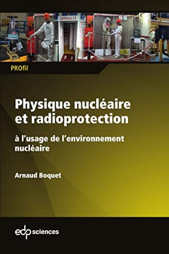 PHYSIQUE NUCLEAIRE ET RADIOPROTECTION, de BOQUET ARNAUD | portada del libro