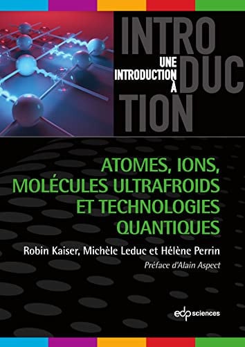 ATOMES IONS MOLECULES ULTRAFROIDS ET TECHNOLOGIES QUANTIQUES, de KAISER ROBIN | portada del libro