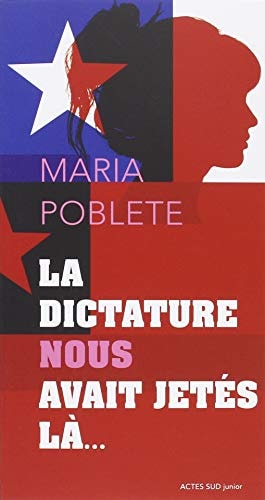 LA DICTATURE NOUS AVAIT JETES LA, de Maria Poblete | portada del libro
