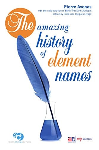 THE AMAZING HISTORY OF ELEMENT NAMES, de AVENAS PIERRE | portada del libro