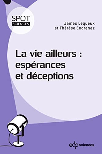 LA VIE AILLEURS ESPERANCES ET DECEPTIONS, de LEQUEUX JAMES | portada del libro