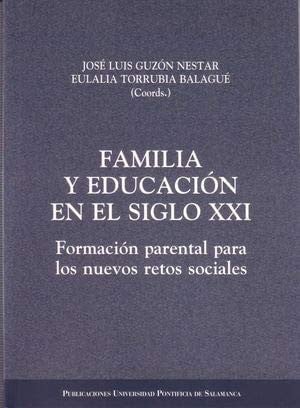 FAMILIA Y EDUCACIÓN EN EL SIGLO XXI, de JOSÉ LUIS GUZÓN NESTAR#EULALIA TORRUBIA BALAGUÉ (COORDS.) | portada del libro