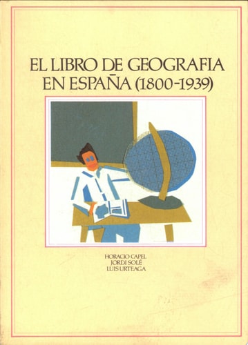 LIBRO DE GEOGRAFIA EN ESPAÑA (1800-1939), EL ( ), de Horacio Capel Sáez | portada del libro