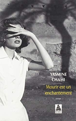 MOURIR EST UN ENCHANTEMENT, de Yasmine Chami | portada del libro