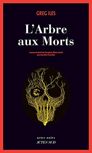 L'ARBRE AUX MORTS, de Greg Iles | portada del libro