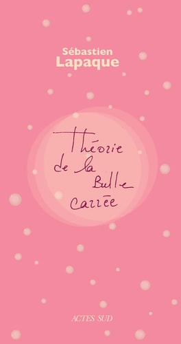 THEORIE DE LA BULLE CARREE, de Sébastien Lapaque | portada del libro