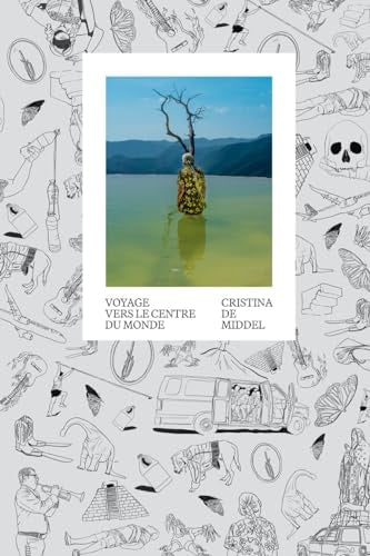 OYAGE VERS LE CENTRE DU MONDE (ECR), de Cristina De Middel | portada del libro