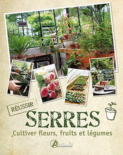 SERRES CULTIVER FLEURS FRUITS ET LEGUMES, de COLLECTIF | portada del libro