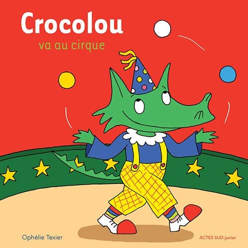 CROCOLOU VA AU CIRQUE, de Ophélie Texier | portada del libro