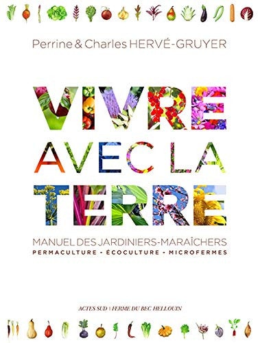 VIVRE AVEC LA TERRE METHODE DE LA FERME DU BEC HELLOUIN, de Perrine Hervé-Gruyer | portada del libro